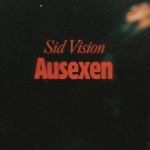 Experimentelles von SID VISION mit "Ausexen"